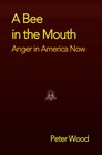 A Bee in the Mouth Anger in America Now