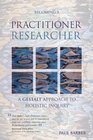 Becoming a PractitionerResearcher A Gestalt Approach to Holistic Inquiry
