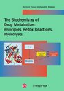 The Biochemistry of Drug Metabolism Volume 1 Principles Redox Reactions Hydrolyses
