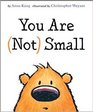 You Are 'Not' Small  Small Bk 1