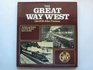 Great Way West History and Romance of the Great Western's Route to the West