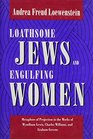 Loathsome Jews and Engulfing Women Metaphors of Projection in the Works of Wyndham Lewis Charles Williams and Graham Greene
