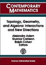 Topology Geometry and Algebra Interactions and New Directions