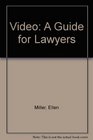 Video A Guide for Lawyers