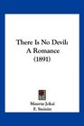 There Is No Devil A Romance