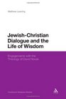 JewishChristian Dialogue and the Life of Wisdom Engagements with the Theology of David Novak