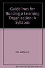 A Guide for Building a Learning Organization A Syllabus