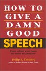 How to Give a Damn Good Speech Even When You Have No Time to Prepare