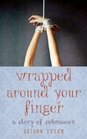 Wrapped Around Your Finger A Story of Submission