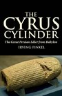 The Cyrus Cylinder The Great Persian Edict from Babylon