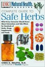 Natural Health Complete Guide to Safe Herbs What Every Consumer Should Know About Interactions and Side Effects for Hundreds of Herbs Drugs Supplements and Foods