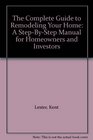 The Complete Guide to Remodeling Your Home A StepByStep Manual for Homeowners and Investors