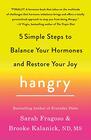 Hangry 5 Simple Steps to Balance Your Hormones and Restore Your Joy