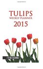 Tulips Weekly Planner 2015 2 Year Calendar