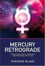 Mercury Retrograde Your Survival Guide to Astrology's Most Precarious Time of Year