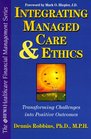 Integrating Managed Care and Ethics Transforming Challenges into Positive Outcomes