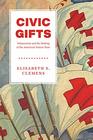 Civic Gifts Voluntarism and the Making of the American NationState