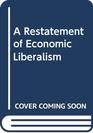 A Restatement of Economic Liberalism