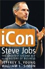 iCon Steve Jobs  The Greatest Second Act in the History of Business