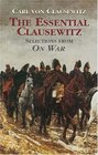 The Essential Clausewitz  Selections from On War