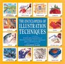 The Encyclopedia of Illustration Techniques: A Step-By-Step Visual Directory of Illustration Techniques Inspirational Gallery of Finished Art Works
