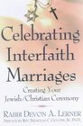 Celebrating Interfaith Marriages Creating Your Jewish/Christian Ceremony