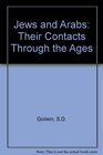 Jews and Arabs Their Contacts Through The Ages