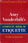 Amy Vanderbilt's complete book of etiquette A guide to gracious living