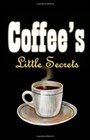 Coffee's Little Secrets Delicious Coffee Recipes