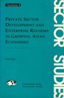 Private Sector Development and Enterprise Reforms in Growing Asian Economies