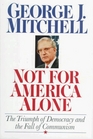 Not for America Alone: The Triumph of Democracy and the Fall of Communism