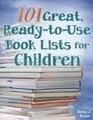 101 Great ReadytoUse Book Lists for Children