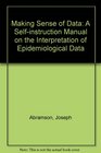 Making Sense of Data A SelfInstruction Manual on the Interpretation of Epidemiological Data