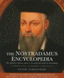 The Nostradamus Encyclopedia The Definitive Reference Guide to the Work and World of Nostradamus