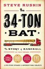 The 34Ton Bat The Story of Baseball as Told Through Bobbleheads Cracker Jacks Jockstraps Eye Black and 375 Other Strange and Unforgettable Objects