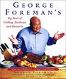 George Foreman's Big Book of Grilling Barbecue and Rotisserie More than 75 Recipes for Family and Friends