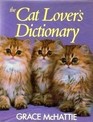 The Cat Lover's Dictionary The Easy Reference Guide to Cats and Cat Care