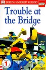 DK LEGO Readers Trouble at the Bridge
