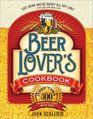 The Beer Lover's Cookbook More than 300 Recipes All Made with Beer