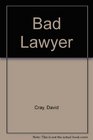 Bad Lawyer