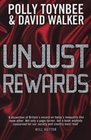 Unjust Rewards Exposing Greed and Inequality in Britain Today