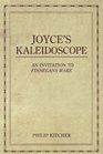 Joyce's Kaleidoscope An Invitation to Finnegans Wake