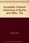 The Incredible Outback Adventure of Burke and Wills