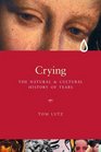 Crying A Natural and Cultural History of Tears