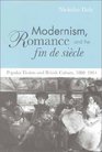 Modernism Romance and the Fin de Sicle  Popular Fiction and British Culture 18801914