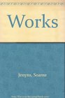 The Works of Soame Jenyns Esq in four volumes Including several pieces never before published To which are prefixed short sketches of the history of the author's family and also of his life