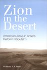 Zion in the Desert American Jews in Israel's Reform Kibbutzim