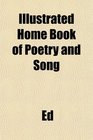 Illustrated Home Book of Poetry and Song