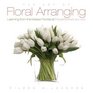 Art of Floral Arranging The  Learning from the Master Florists at Flower School New York