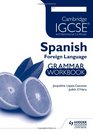 Cambridge IGCSE  International Certificate Spanish Foreign Language Grammar Workbook